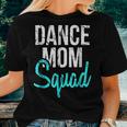 Dance Mom Squad For Cool Mother Days V2 Women T-shirt Gifts for Her