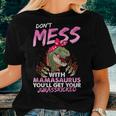 Dont Mess With Mamasaurus Women T-shirt Gifts for Her