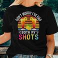 Dont Worry Ive Had Both My Shots Two Shots Tequila Women T-shirt Gifts for Her