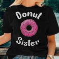 Donut Sister Birthday Kids Birthday Women T-shirt Gifts for Her