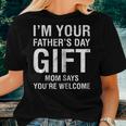 Im Your Fathers Day Mom Says Youre Welcome Tee Shirt Women T-shirt Gifts for Her