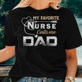 My Favorite Nurse Call Me Dad Fathers Day Gift Women T-shirt Gifts for Her