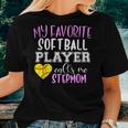 My Favorite Softball Player Call Me Stepmom Step-Mom Women T-shirt Gifts for Her