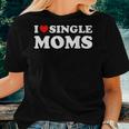 Funny Love Dating I Love Single Moms Women T-shirt Gifts for Her