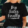 For Girls & New Older Sisters Big Sister Finally Women T-shirt Gifts for Her