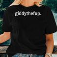Horse Racing Giddy The F Up Women T-shirt Gifts for Her