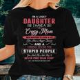 Im A Lucky Daughter I Have A Crazy Mom Mothers Day Family Women T-shirt Gifts for Her