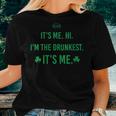Womens Its Me Hi Im The Drunkest Its Me Humor Patrick Day Women T-shirt Gifts for Her