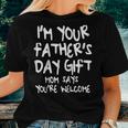 Kids Im Your Fathers Day Mom Says Youre Welcome Women T-shirt Gifts for Her