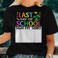 Last Day Of School Sign My Funny Teacher Student Women  Women Crewneck Short T-shirt Gifts for Her