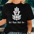 Let That Shit Go Zen Lotus Flower Yin Yang Hamsa Yoga Women T-shirt Gifts for Her