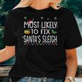 Most Likely To Fix Santas Sleigh Family Christmas Holiday Women T-shirt Gifts for Her