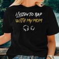 I Listen To Rap With My Mom Kids Hip Hop Rapper Women T-shirt Gifts for Her