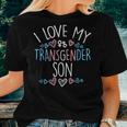 I Love My Transgender Son Transsexual Trans Pride Mom Dad Women T-shirt Gifts for Her