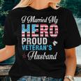 I Married My Hero Proud Veterans Husband Wife Mother Father Women T-shirt Gifts for Her