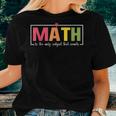 Math Instructor Teacher Elementary School Math Pun Women T-shirt Gifts for Her