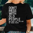 Mens Dont Mess With Old People Fathers Day Gift For Dad Husband Women T-shirt Gifts for Her