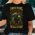 I Miss Being Wet Tired Hungry Miserable & Underpaid But Most Of All I Miss The Brotherhood Vietnam Veteran Women T-shirt Gifts for Her