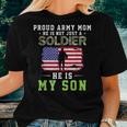 He Is Not Just A Soldier He Is My Son Proud Army Mom Women T-shirt Gifts for Her