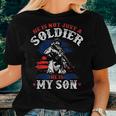 He Is Not A Soldier He Is My Dear Son Army Mom Proud Dad Top Women T-shirt Gifts for Her
