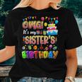Omg Its My Sisters Birthday Family Omg Its My Birthday Women T-shirt Gifts for Her