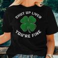 Patricks Day Beer Drinking Shut Up Liver Youre Fine Shirt Women T-shirt Gifts for Her