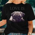 Pug Shirt Women Men Pug Mom Life Tee Love Is Dog Women T-shirt Gifts for Her