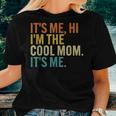Women Retro Its Me Hi Im The Cool Mom Its Me Women T-shirt Gifts for Her
