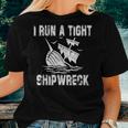 I Run A Tight Shipwreck Funny Vintage Mom Dad Quote Gift 5793 Women T-shirt Gifts for Her