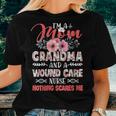 Womens Womens Mom Grandma Wound Care Nurse Scares Me Mothers Women T-shirt Gifts for Her
