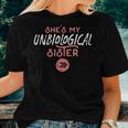 Shes My Unbiological Sister Friendship Best Friend Women T-shirt Gifts for Her