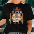 Sister Of The Birthday Cowboy Kids Rodeo Party Bday Women T-shirt Gifts for Her