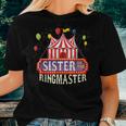 Sister Of The Birthday Ringmaster Kids Circus Party Bday Women T-shirt Gifts for Her