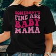 Somebodys Fine Ass Baby Mama Mom Saying Cute Mom Women T-shirt Gifts for Her