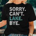 Womens Sorry Cant Lake Bye - Lake Women T-shirt Gifts for Her