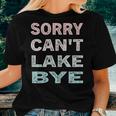 Womens Sorry Cant Lake Bye Lake Vintage Retro Women T-shirt Gifts for Her