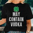 St Patricks Day Shirt Women Men May Contain Vodka Women T-shirt Gifts for Her