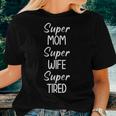 Super Mom Super Wife Super Tired Jokes Sarcastic Women T-shirt Gifts for Her