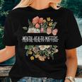 Mental Health Matters Be Kind Mental Awareness Kindness Women T-shirt Gifts for Her