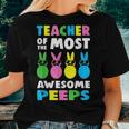 Teacher Of The Most Awesome Peeps Easter Day Bunny Rabbit Women T-shirt Gifts for Her