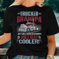 Trucker Grandpa Just Like A Regular Granopa Only Way Cooler Women T-shirt Gifts for Her