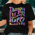 Wavy Groovy Thanks For Not Swallowing Us Happy Mothers Day Women Crewneck Short T-shirt Gifts for Her
