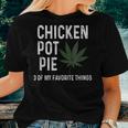 Weed For Men Chicken Pot Pie 3 Of My Favorite Things Women T-shirt Gifts for Her
