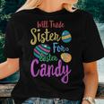 Will Trade Sister For Easter Candy Kids Spring Bunny Women T-shirt Gifts for Her