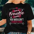 Womens Its A Frankie Thing You Wouldnt Understand Gift Women T-shirt Gifts for Her