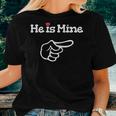 Womens He Is Mine Matching Couple Outfits - Couples Women T-shirt Gifts for Her