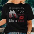 Womens Stepping Into My 45Th Birthday Like A Boss Pumps Lips Women T-shirt Gifts for Her