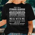 Yes Im A Stubborn Grandson But Not Yours Awesome Grandma Women T-shirt Gifts for Her