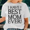 I Have The Best Mom Ever Short Sleeve Unisex Graphic Women T-shirt Gifts for Her