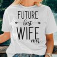 Future Best Wife Ever | Wife To Be Fiancee Women T-shirt Gifts for Her